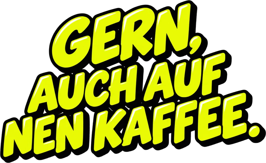 Gern auch auf nen Kaffee.